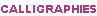CALLIGRAPHIES